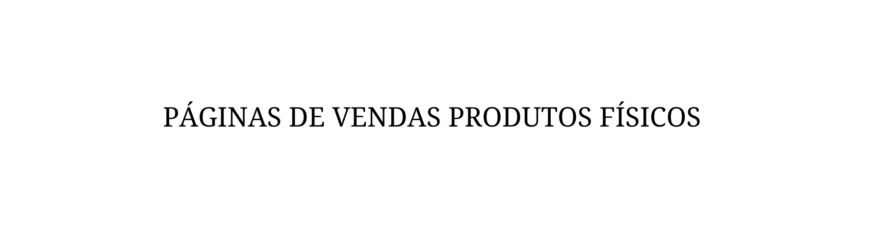 PÁGINAS DE VENDAS PRODUTOS FÍSICOS